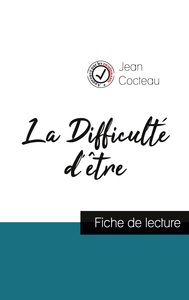 La Difficulté d'être de Jean Cocteau (fiche de lecture et analyse complète de l'oeuvre)