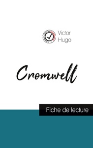 CROMWELL DE VICTOR HUGO (FICHE DE LECTURE ET ANALYSE COMPLETE DE L'OEUVRE)