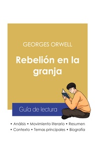 Guía de lectura Rebelión en la granja de Georges Orwell (análisis literario de referencia y resumen completo)