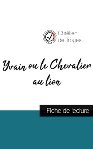 Yvain ou le Chevalier au lion de Chrétien de Troyes (fiche de lecture et analyse complète de l'oeuvre)