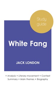 Study guide White Fang by Jack London (in-depth literary analysis and complete summary)