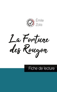 LA FORTUNE DES ROUGON DE EMILE ZOLA (FICHE DE LECTURE ET ANALYSE COMPLETE DE L'OEUVRE)