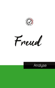 Sigmund Freud (étude et analyse complète de sa pensée)