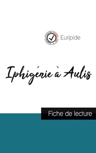 Iphigénie à Aulis de Euripide (fiche de lecture et analyse complète de l'oeuvre)