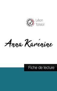 ANNA KARENINE DE LEON TOLSTOI (FICHE DE LECTURE ET ANALYSE COMPLETE DE L'OEUVRE)