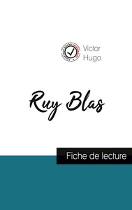 RUY BLAS DE VICTOR HUGO (FICHE DE LECTURE ET ANALYSE COMPLETE DE L'OEUVRE)