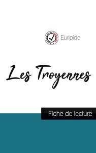 Les Troyennes de Euripide (fiche de lecture et analyse complète de l'oeuvre)