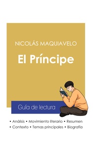 Guía de lectura El Príncipe de Nicolás Maquiavelo (análisis literario de referencia y resumen completo)