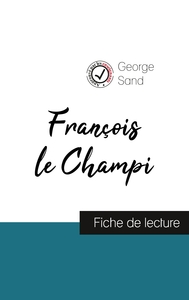 FRANCOIS LE CHAMPI DE GEORGE SAND (FICHE DE LECTURE ET ANALYSE COMPLETE DE L'OEUVRE)