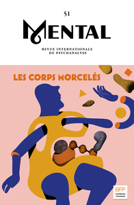 Mental n°51 : Les corps morcelés - Juin 2025
