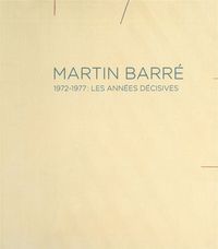 MARTIN BARRE - 1972-1977 : LES ANNEES DECISIVES