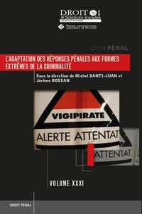 L'ADAPTATION DES REPONSES PENALES AUX FORMES EXTREMES DE LA CRIMINALITE - TOME 107