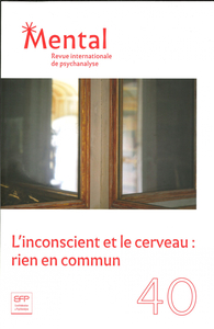 Mental N°40 L'inconscient et le cerveau : rien en commun  - novembre 2019