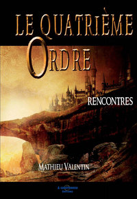 LE QUATRIEME ORDRE  Rencontres LIVRE I