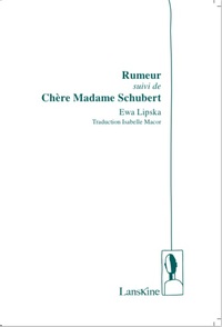 Rumeur, Suivi De Chère Madame Schubert