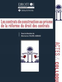 LES CONTRATS DE CONSTRUCTION AU PRISME DE LA REFORME DU DROIT DES CONTRATS - VOL95