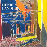 HENRI LANDIER - LE PEINTRE DES METAMORPHOSES