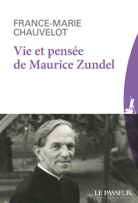 VIE ET PENSEE DE MAURICE ZUNDEL