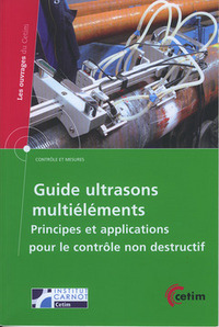 GUIDE ULTRASONS MULTIELEMENTS - PRINCIPES ET APPLICATIONS POUR LE CONTROLE NON DESTRUCTIF