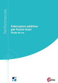 FABRICATION ADDITIVE PAR FUSION LASER - ETUDE DE CAS