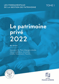 Les Fondamentaux de la gestion de patrimoine - Tome 1 Patrimoine privé 2022