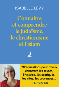 CONNAITRE ET COMPRENDRE LE JUDAISME, LE CHRISTIANISME ET L'ISLAM