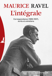 L'INTEGRALE - CORRESPONDANCE (1895-1937) ECRITS ET ENTRETIENS