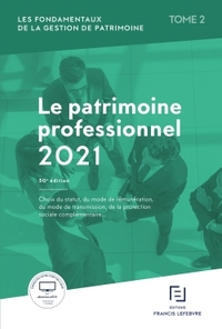 LES FONDAMENTAUX DE LA GESTION DE PATRIMOINE - TOME 2 PATRIMOINE PROFESSIONNEL 2021