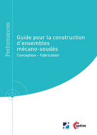 GUIDE POUR LA CONSTRUCTION D'ENSEMBLES MECANO-SOUDES - CONCEPTION, FABRICATION
