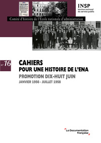 N 16 CAHIERS POUR UNE HISTOIRE DE L'ENA - PROMOTION DIX-HUIT JUIN JANVIER 1956 - JUILLET 1958