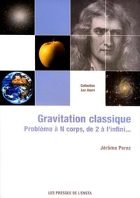 GRAVITATION CLASSIQUE : PROBLEME A N CORPS, DE 2 A L'INFINI...