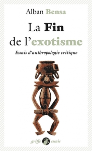 LA FIN DE L'EXOTISME - ESSAIS D'ANTHROPOLOGIE CRITIQUE