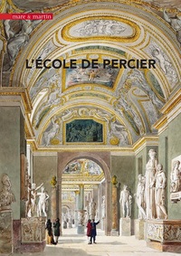 L'ECOLE DE PERCIER - IMAGINER ET BATIR LE XIXE SIECLE