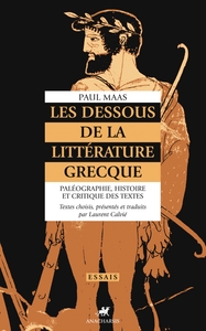 LES DESSOUS DE LA LITTERATURE GRECQUE - PALEOGRAPHIE, HISTOI