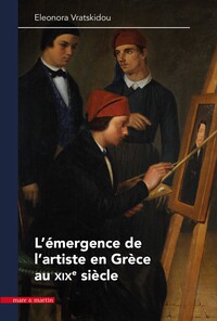 L'EMERGENCE DE L'ARTISTE EN GRECE AU XIXE SIECLE (1840-1890).