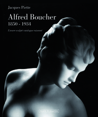 Alfred Boucher, 1850-1934 - l'oeuvre sculpté, catalogue raisonné