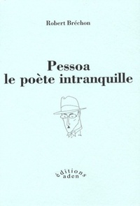 Pessoa le poète intranquille