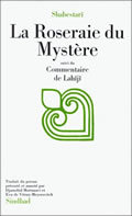 La roseraie du mystère, suivi d'extraits du Commentaire de Lahîjî