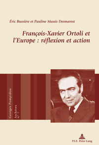 FRANCOIS-XAVIER ORTOLI ET L'EUROPE : REFLEXION ET ACTION