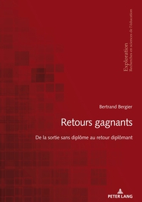 EXPLORATION - T198 - RETOURS GAGNANTS - DE LA SORTIE SANS DIPLOME AU RETOUR DIPLOMANT...