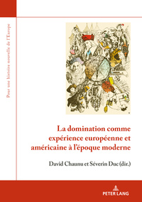 LA DOMINATION COMME EXPERIENCE EUROPEENNE ET AMERICAINE A L EPOQUE MODERNE