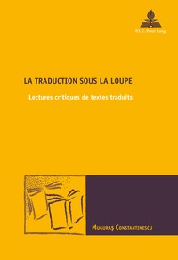 LA TRADUCTION SOUS LA LOUPE - LECTURES CRITIQUES DE TEXTES TRADUITS