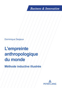 L'EMPREINTE ANTHROPOLOGIQUE DU MONDE - METHODE INDUCTIVE ILLUSTREE