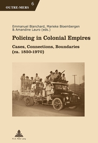 POLICING IN COLONIAL EMPIRES - CASES, CONNECTIONS, BOUNDARIES (CA. 1850-1970)