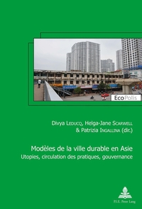 MODELES DE LA VILLE DURABLE EN ASIE ASIAN MODELS OF SUSTAINABLE CITY - UTOPIES, CIRCULATION DES PRAT