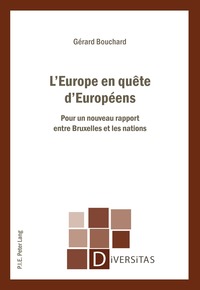 L'EUROPE EN QUETE D'EUROPEENS - POUR UN NOUVEAU RAPPORT ENTRE BRUXELLES ET LES NATIONS