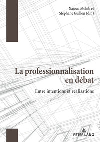 LA PROFESSIONNALISATION EN DEBAT - ENTRE INTENTIONS ET REALISATIONS