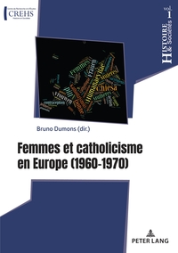 HISTOIRE & SOCIETES / HISTORY & SOCIETIES - T01 - FEMMES ET CATHOLICISME EN EUROPE - 1960-1970...
