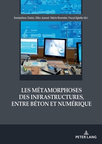 LES METAMORPHOSES DES INFRASTRUCTURES, ENTRE BETON ET NUMERIQUE