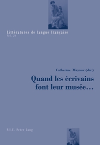 QUAND LES ECRIVAINS FONT LEUR MUSEE ...